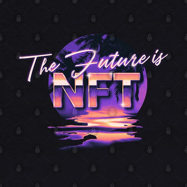 The Future is NFT Non Fungible token 80s paradise by opippi